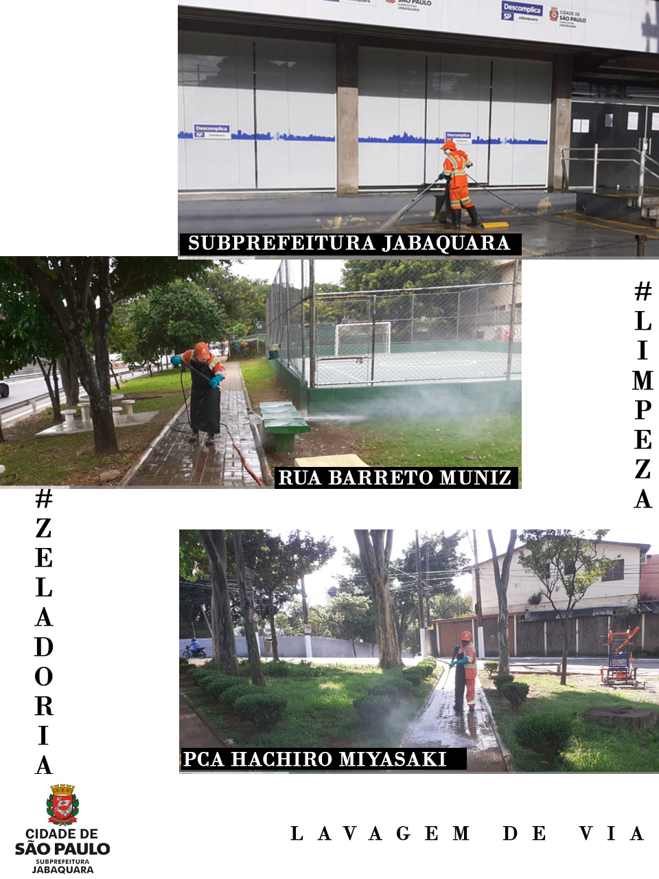 Três imagens mostrando a lavagem de locais públicos que são duas praças e a entrada da Subprefeitura Jabaquara por funcionários uniformizados na cor laranja na qual portam pressurizador que joga a água nos locais